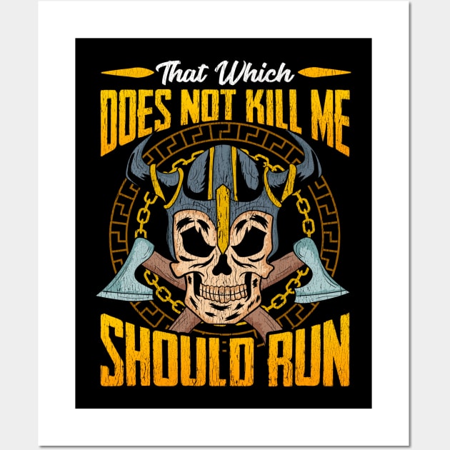 Viking Vikings That Which Does Not Kill Me Should Run Wall Art by E